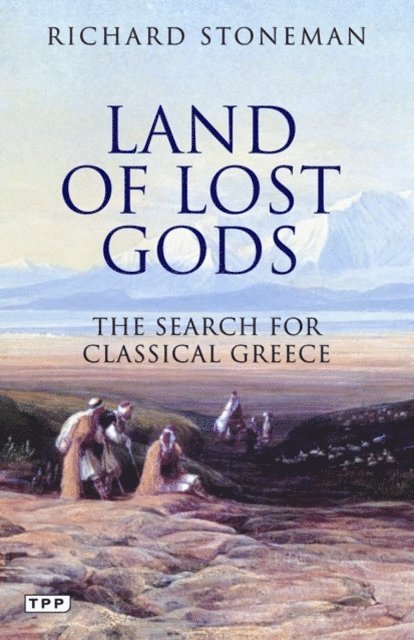 Richard Stoneman - Land of Lost Gods, E-bok
