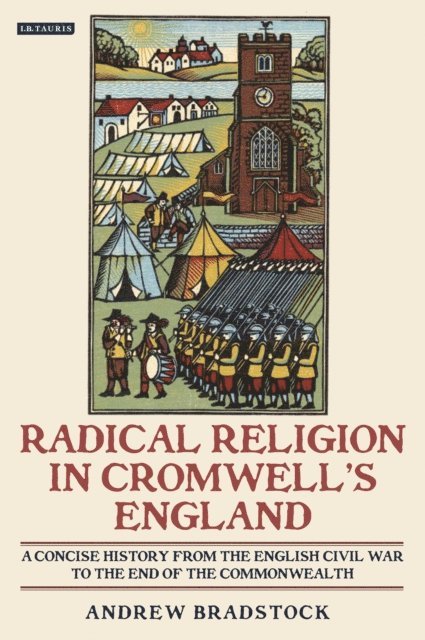 Andrew Bradstock - Radical Religion in Cromwell's England, E-bok