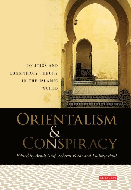 Arndt Graf, Schirin Fathi, Ludwig Paul - Orientalism and Conspiracy, E-bok