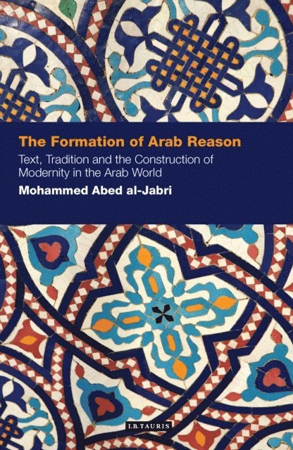 Mohammed Abed Al-Jabri - Formation of Arab Reason, E-bok