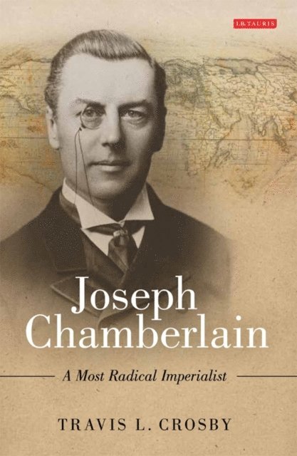 Travis L. Crosby - Joseph Chamberlain, E-bok