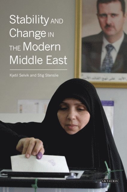 Kjetil Selvik, Stig Stenslie - Stability and Change in the Modern Middle East, E-bok