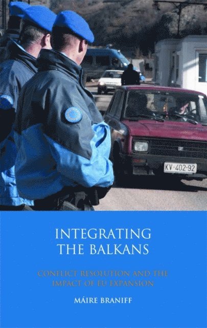 Máire Braniff - Integrating the Balkans, E-bok