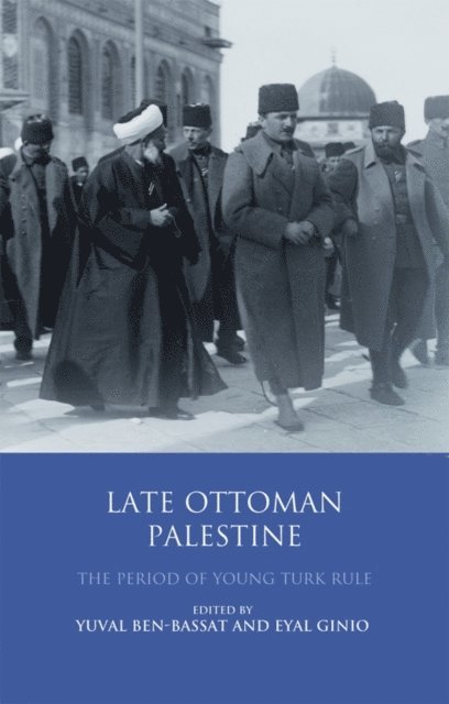 Yuval Ben-Bassat, Eyal Ginio - Late Ottoman Palestine, E-bok