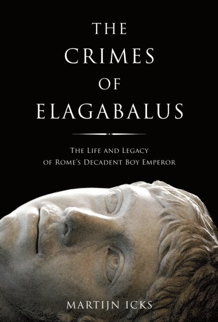 Martijn Icks - Crimes of Elagabalus, E-bok