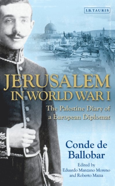 Conde de Ballobar, Eduardo Manzano Moreno, Roberto Mazza - Jerusalem in World War I, E-bok