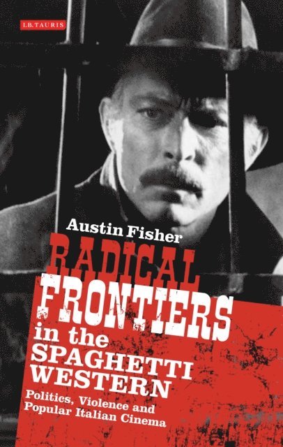 Austin Fisher - Radical Frontiers in the Spaghetti Western, E-bok