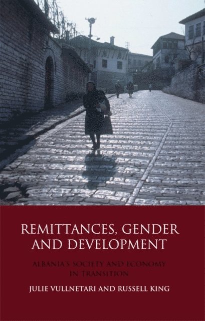 Russell King, Julie Vullnetari - Remittances, Gender and Development, E-bok
