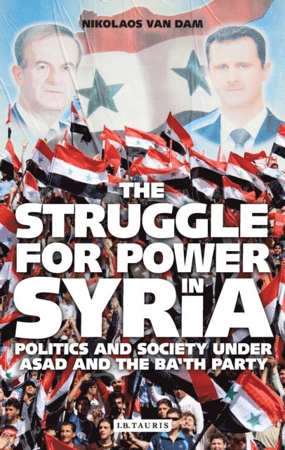 Nikolaos Van Dam - Struggle for Power in Syria, E-bok