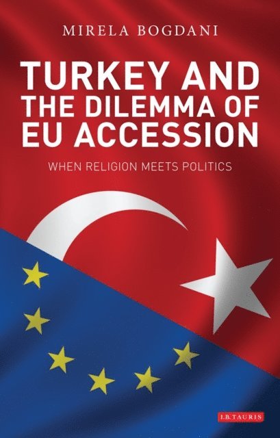 Mirela Bogdani - Turkey and the Dilemma of EU Accession, E-bok