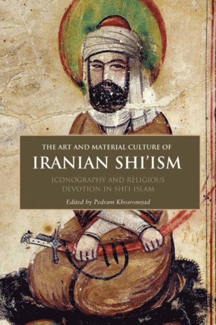 Pedram Khosronejad - Art and Material Culture of Iranian Shi’ism, E-bok. Tillgänglighet: Lägg i varukorg