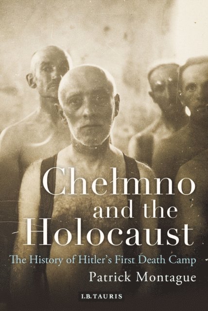 Patrick Montague - Chelmno and the Holocaust, E-bok