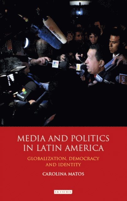 Carolina Matos - Media and Politics in Latin America, E-bok