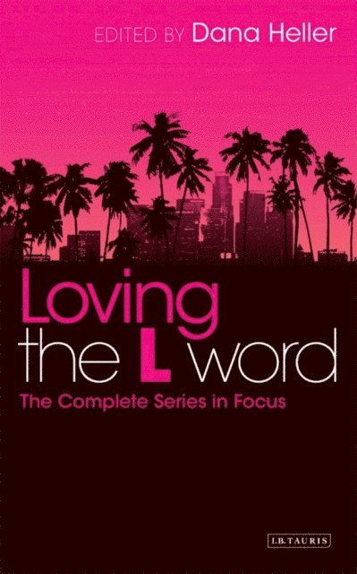 Dana Heller - Loving The L Word, E-bok