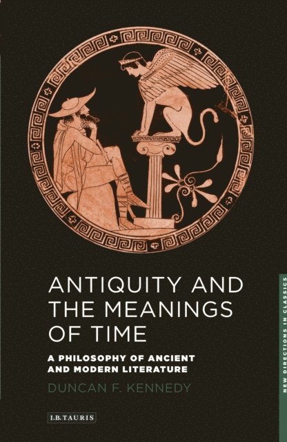 Duncan F. Kennedy - Antiquity and the Meanings of Time, E-bok