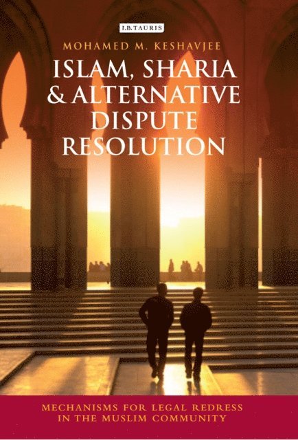 Mohamed M. Keshavjee - Islam, Sharia and Alternative Dispute Resolution, E-bok. Tillgänglighet: Lägg i varukorg