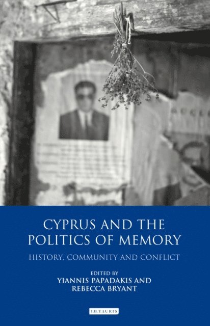 Rebecca Bryant, Yiannis Papadakis - Cyprus and the Politics of Memory, E-bok