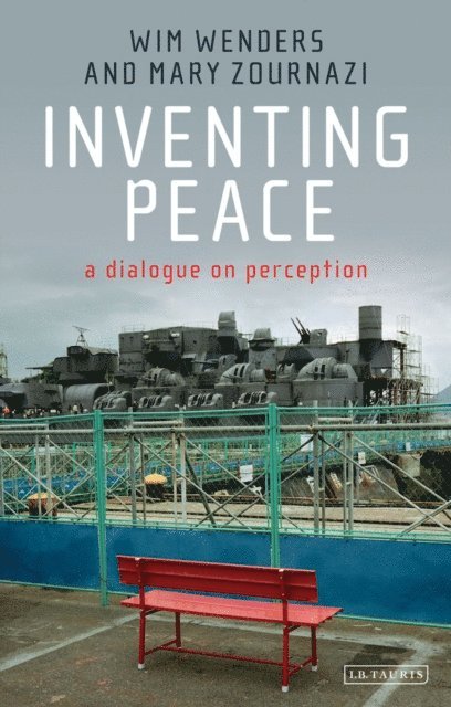 Wim Wenders, Mary Zournazi - Inventing Peace, E-bok