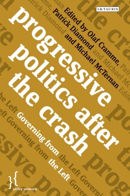 Olaf Cramme, Patrick Diamond, Michael McTernan - Progressive Politics after the Crash, E-bok