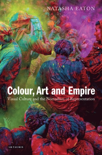 Natasha Eaton - Colour, Art and Empire, E-bok