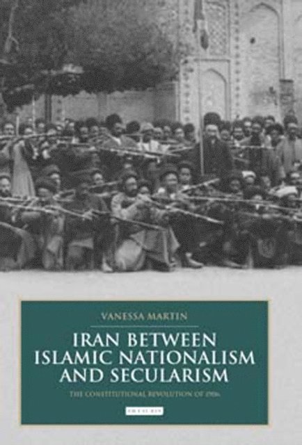 Vanessa Martin - Iran between Islamic Nationalism and Secularism, E-bok