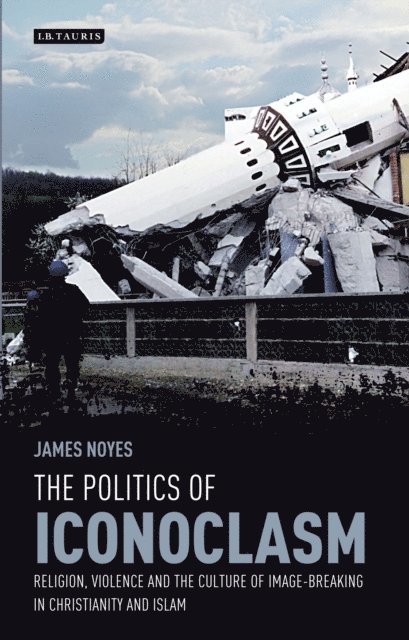 James Noyes - Politics of Iconoclasm, E-bok