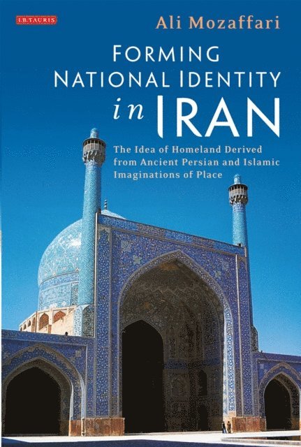 Ali Mozaffari - Forming National Identity in Iran, E-bok
