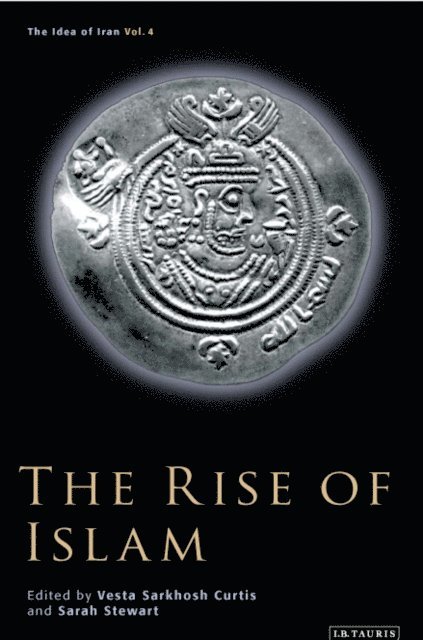 Vesta Sarkhosh Curtis, Sarah Stewart - Rise of Islam, E-bok