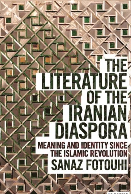 Sanaz Fotouhi - Literature of the Iranian Diaspora, E-bok