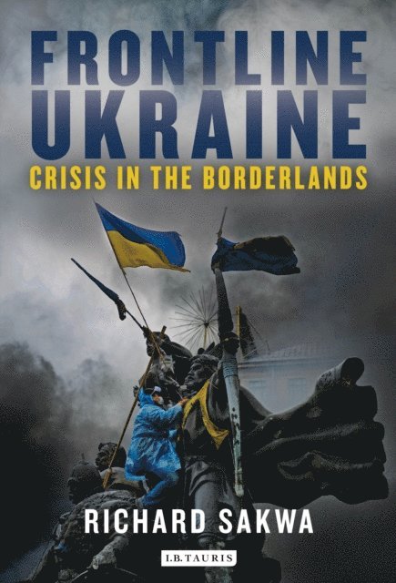 Richard Sakwa - Frontline Ukraine, E-bok