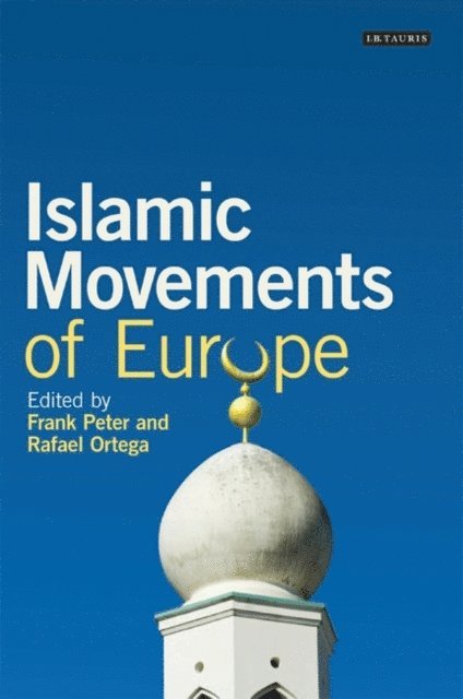Frank Peter, Rafael Ortega - Islamic Movements of Europe, E-bok