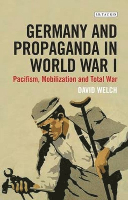 David Welch - Germany and Propaganda in World War I, E-bok