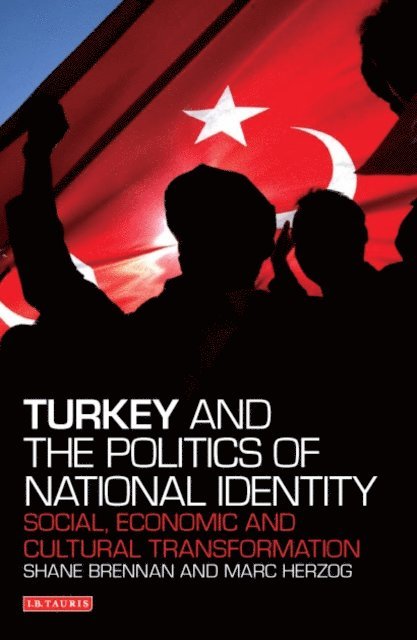 Shane Brennan, Marc Herzog - Turkey and the Politics of National Identity, E-bok