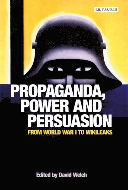 David Welch - Propaganda, Power and Persuasion, E-bok