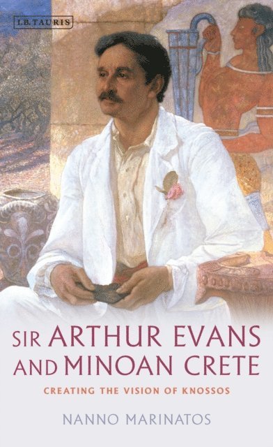 Nanno Marinatos - Sir Arthur Evans and Minoan Crete, E-bok
