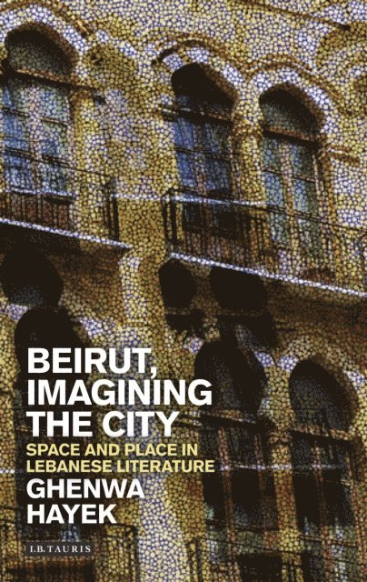 Ghenwa Hayek - Beirut, Imagining the City, E-bok