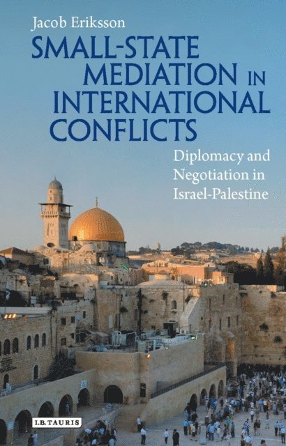 Jacob Eriksson - Small-State Mediation in International Conflicts, E-bok. Tillgänglighet: Lägg i varukorg