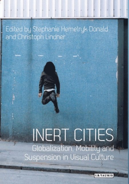 Stephanie Hemelryk Donald, Christoph Lindner - Inert Cities, E-bok