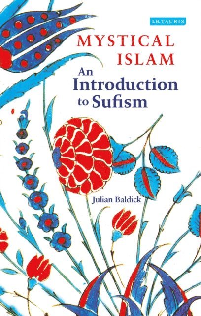 Julian Baldick - Mystical Islam, E-bok