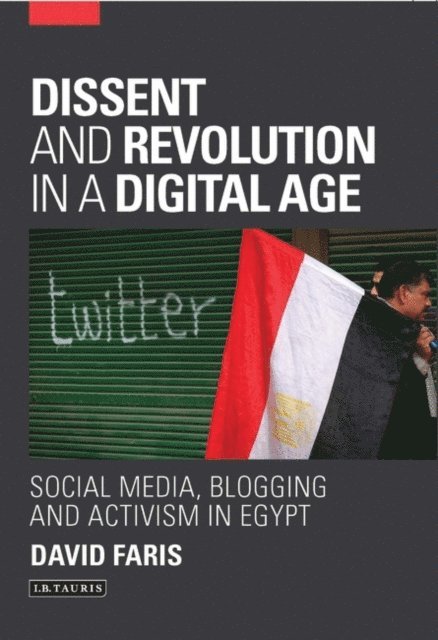 David Faris - Dissent and Revolution in a Digital Age, E-bok