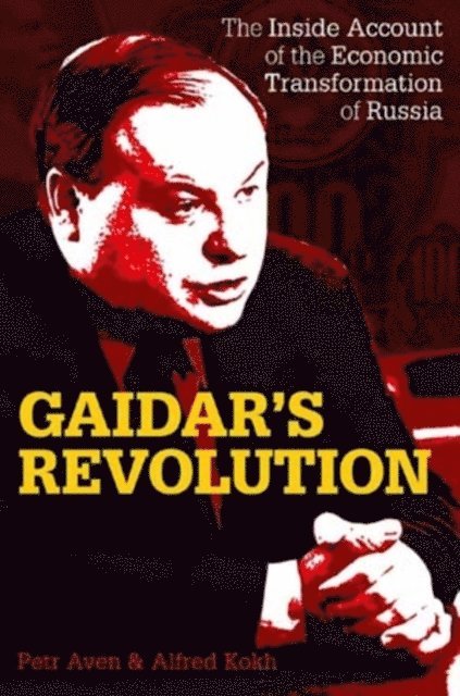 Petr Aven, Alfred Kokh - Gaidar’s Revolution, E-bok