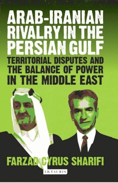Farzad Sharifi-Yazdi - Arab-Iranian Rivalry in the Persian Gulf, E-bok. Tillgänglighet: Lägg i varukorg