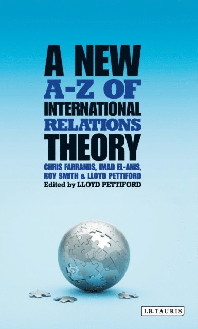 Chris Farrands, Imad El-Anis, Roy Smith, Lloyd Pettiford - New A-Z of International Relations Theory, E-bok
