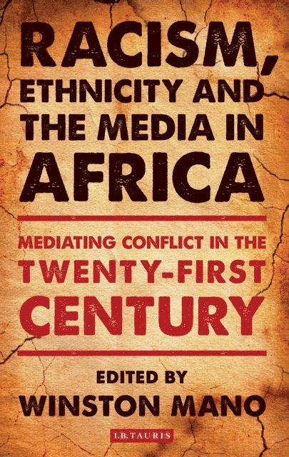 Winston Mano - Racism, Ethnicity and the Media in Africa, E-bok