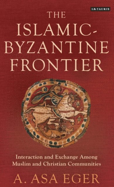 A. Asa Eger - Islamic-Byzantine Frontier, E-bok