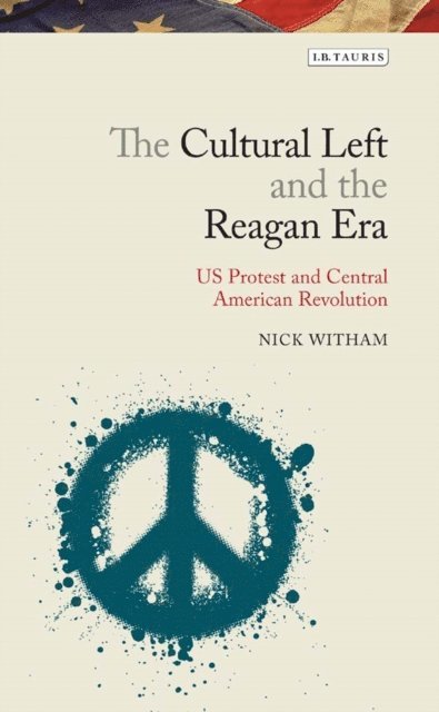 Nick Witham - Cultural Left and the Reagan Era, E-bok