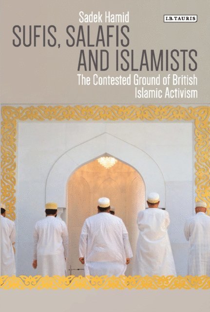 Sadek Hamid - Sufis, Salafis and Islamists, E-bok