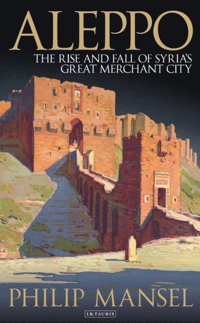 Philip Mansel - Aleppo, E-bok