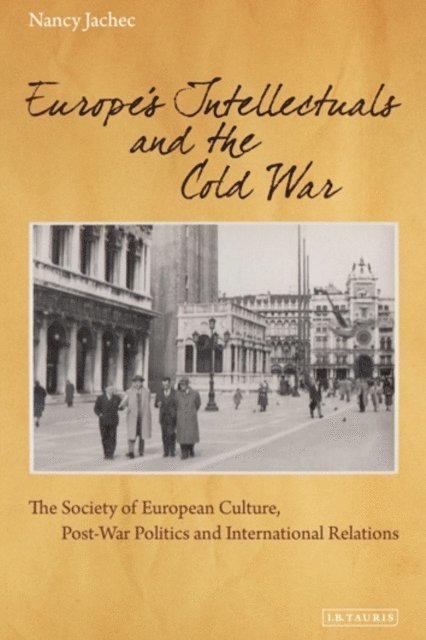 Nancy Jachec - Europe's Intellectuals and the Cold War, E-bok