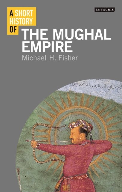 Michael Fisher - Short History of the Mughal Empire, E-bok